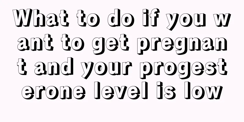 What to do if you want to get pregnant and your progesterone level is low