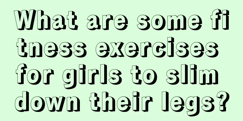 What are some fitness exercises for girls to slim down their legs?