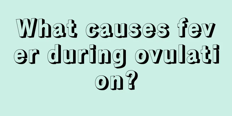 What causes fever during ovulation?