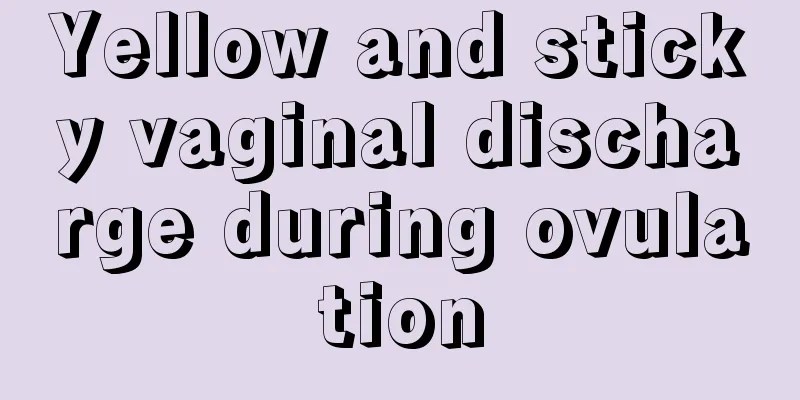 Yellow and sticky vaginal discharge during ovulation