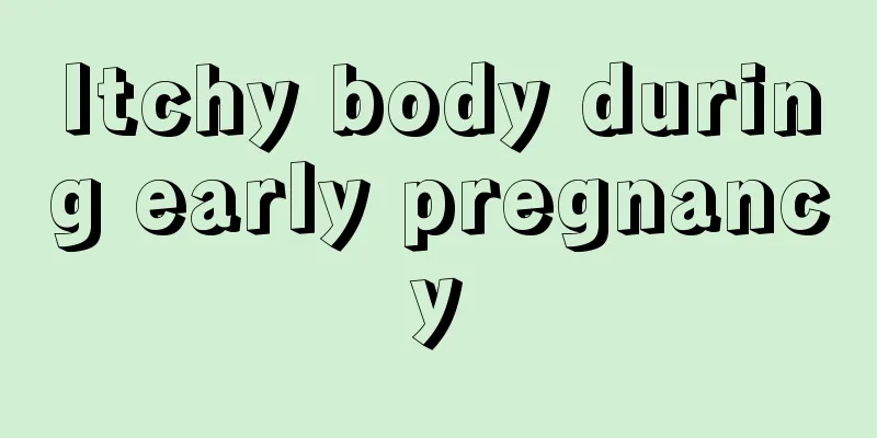 Itchy body during early pregnancy