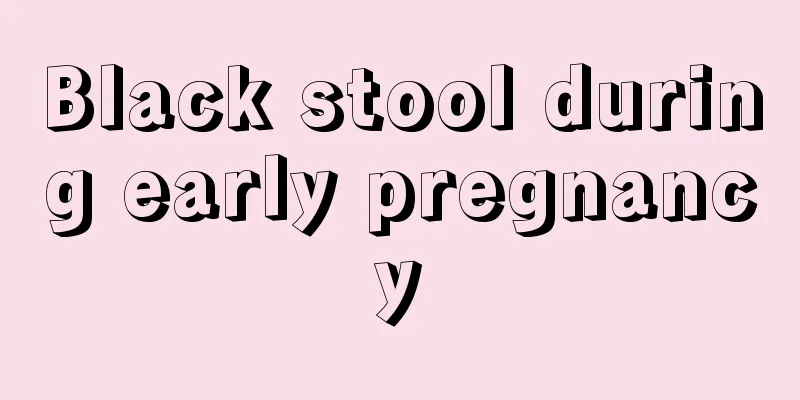 Black stool during early pregnancy