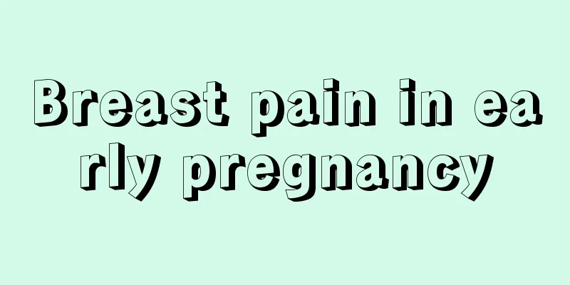 Breast pain in early pregnancy