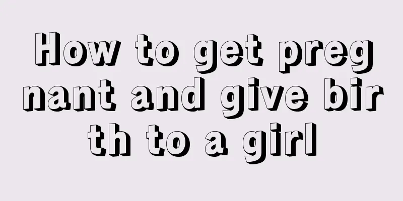 How to get pregnant and give birth to a girl