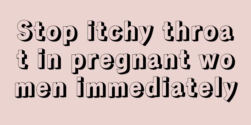 Stop itchy throat in pregnant women immediately