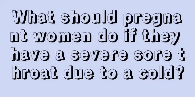 What should pregnant women do if they have a severe sore throat due to a cold?