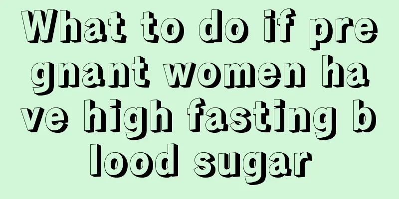 What to do if pregnant women have high fasting blood sugar