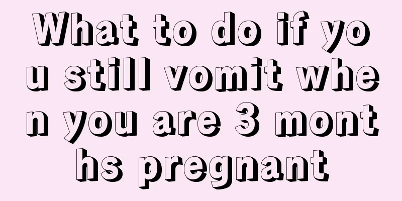 What to do if you still vomit when you are 3 months pregnant