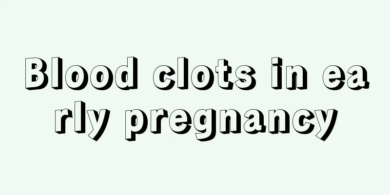 Blood clots in early pregnancy