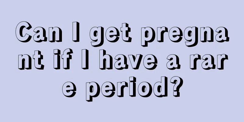 Can I get pregnant if I have a rare period?