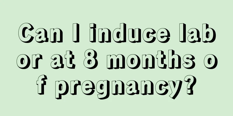 Can I induce labor at 8 months of pregnancy?