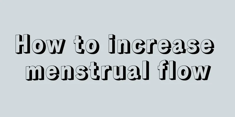 How to increase menstrual flow