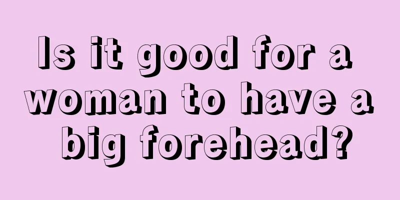 Is it good for a woman to have a big forehead?