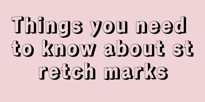 Things you need to know about stretch marks