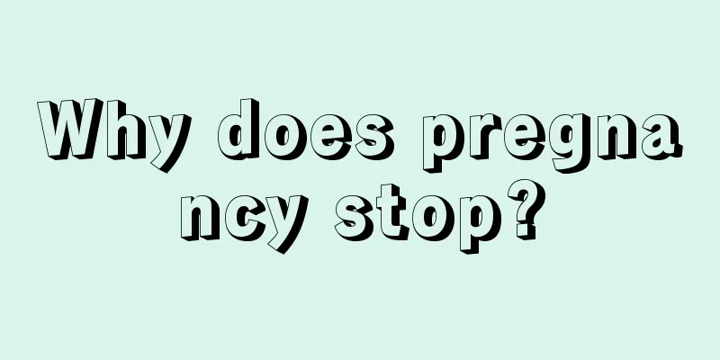 Why does pregnancy stop?