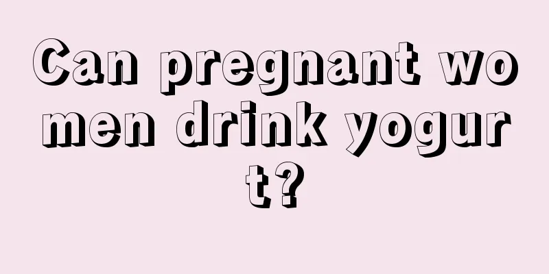 Can pregnant women drink yogurt?