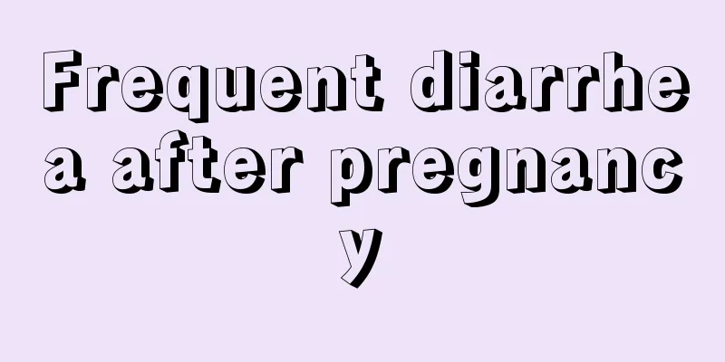 Frequent diarrhea after pregnancy