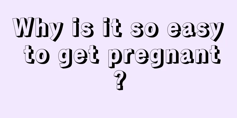 Why is it so easy to get pregnant?