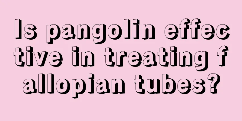 Is pangolin effective in treating fallopian tubes?