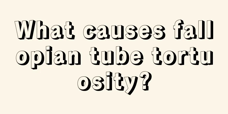 What causes fallopian tube tortuosity?