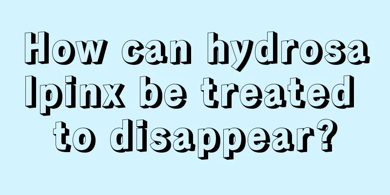 How can hydrosalpinx be treated to disappear?