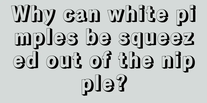 Why can white pimples be squeezed out of the nipple?