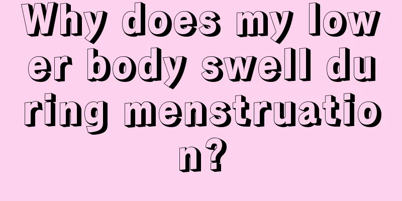 Why does my lower body swell during menstruation?