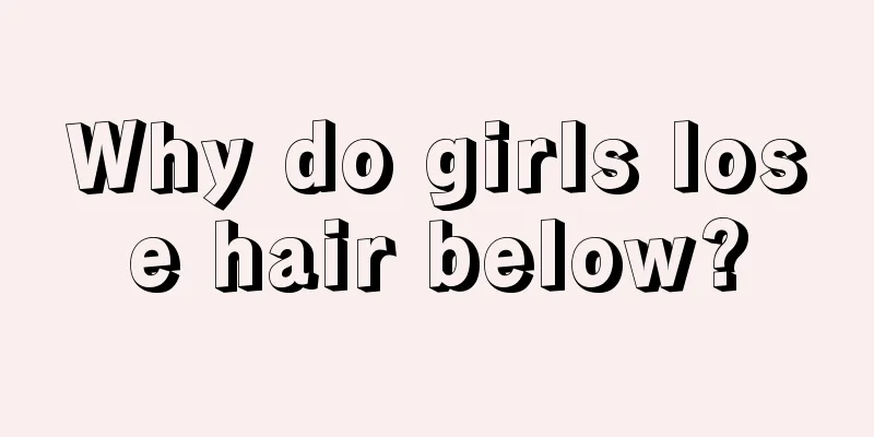 Why do girls lose hair below?