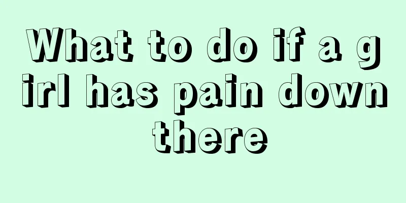 What to do if a girl has pain down there