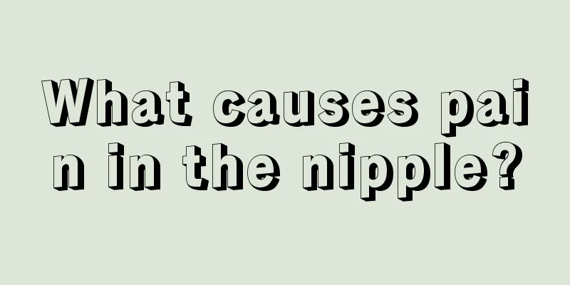 What causes pain in the nipple?