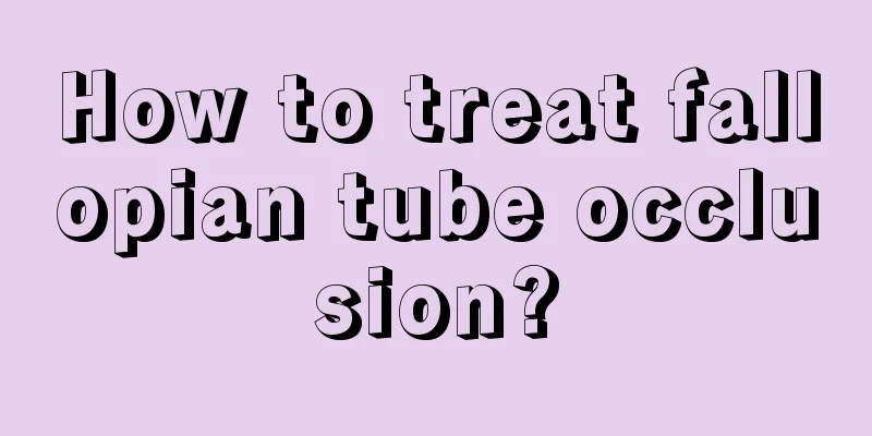 How to treat fallopian tube occlusion?