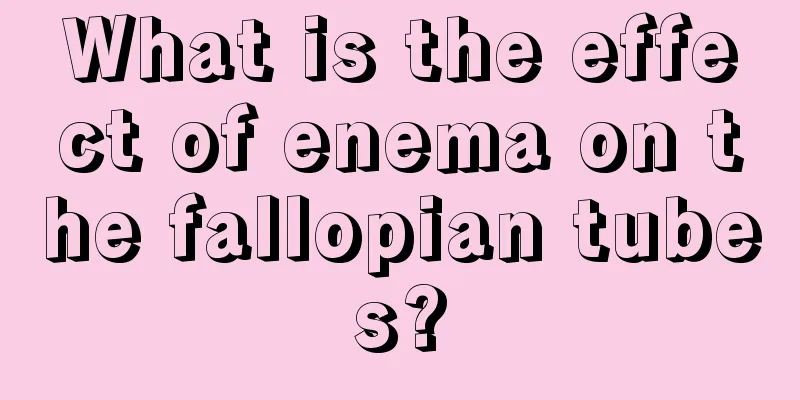 What is the effect of enema on the fallopian tubes?