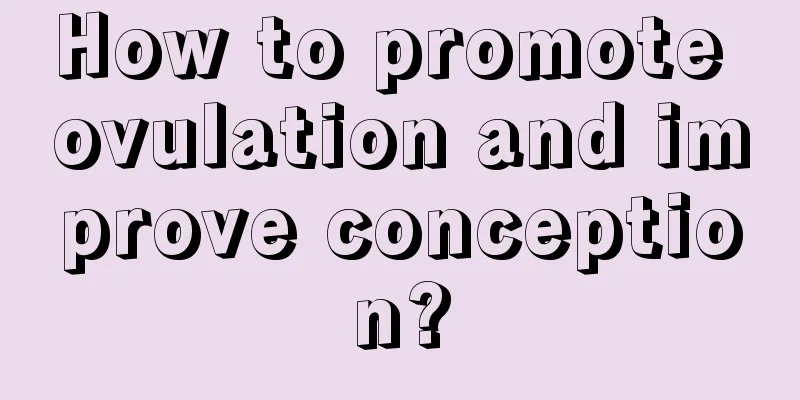 How to promote ovulation and improve conception?