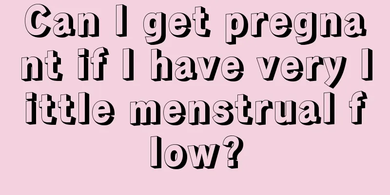 Can I get pregnant if I have very little menstrual flow?