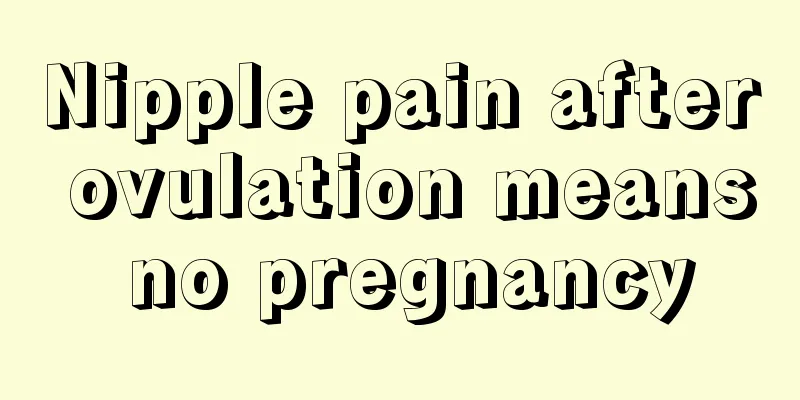 Nipple pain after ovulation means no pregnancy