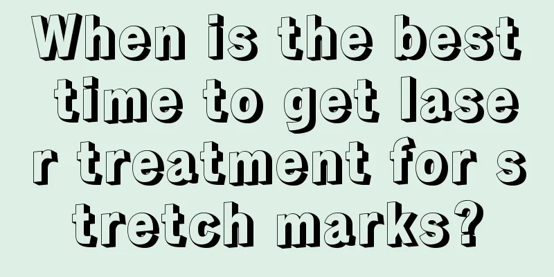 When is the best time to get laser treatment for stretch marks?