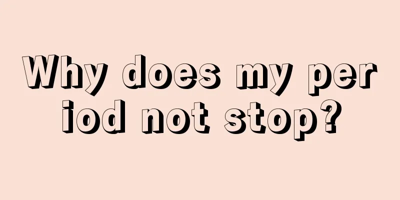 Why does my period not stop?