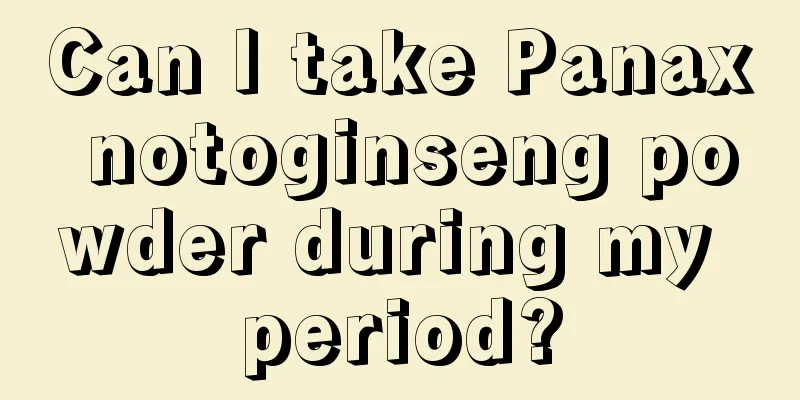 Can I take Panax notoginseng powder during my period?