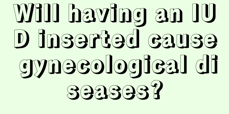 Will having an IUD inserted cause gynecological diseases?