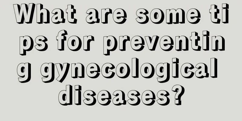 What are some tips for preventing gynecological diseases?