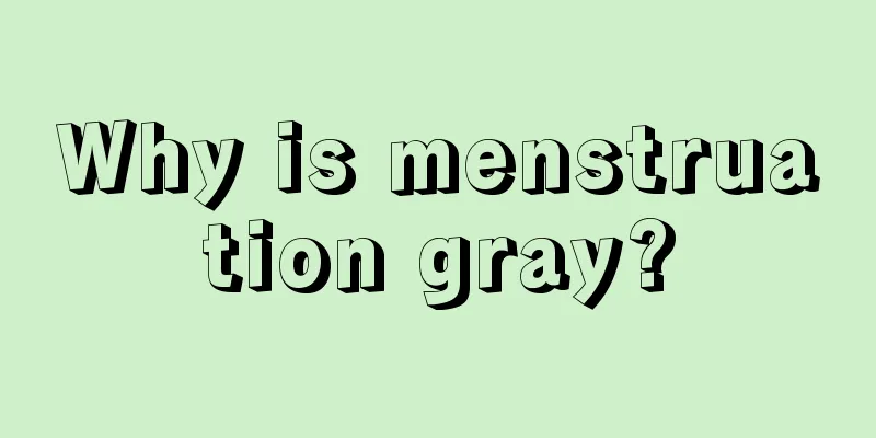 Why is menstruation gray?