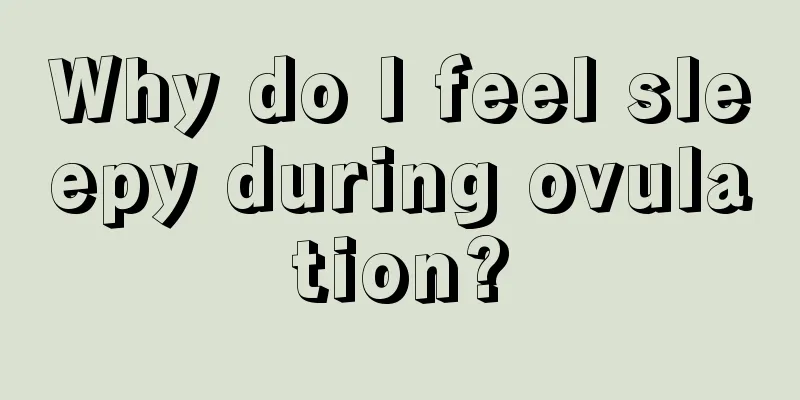 Why do I feel sleepy during ovulation?