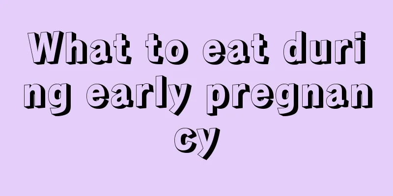 What to eat during early pregnancy