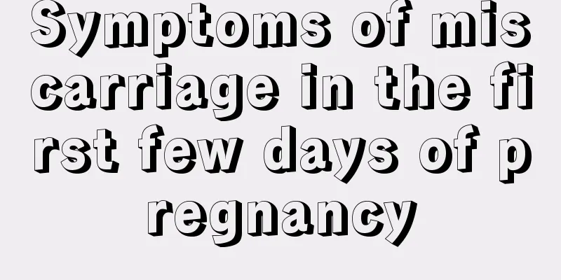 Symptoms of miscarriage in the first few days of pregnancy