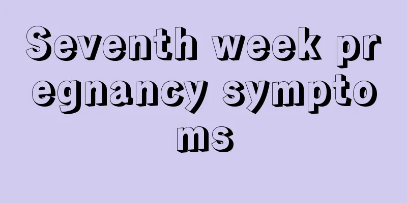 Seventh week pregnancy symptoms