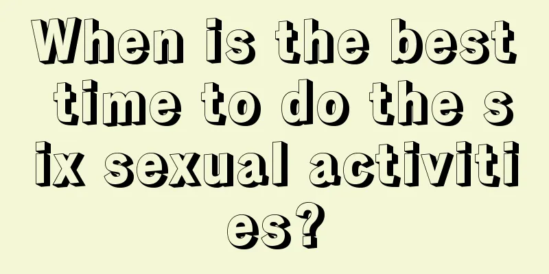 When is the best time to do the six sexual activities?