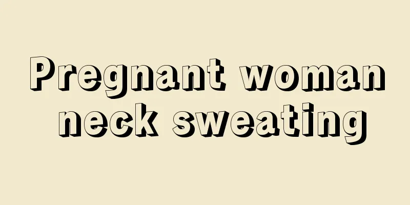 Pregnant woman neck sweating