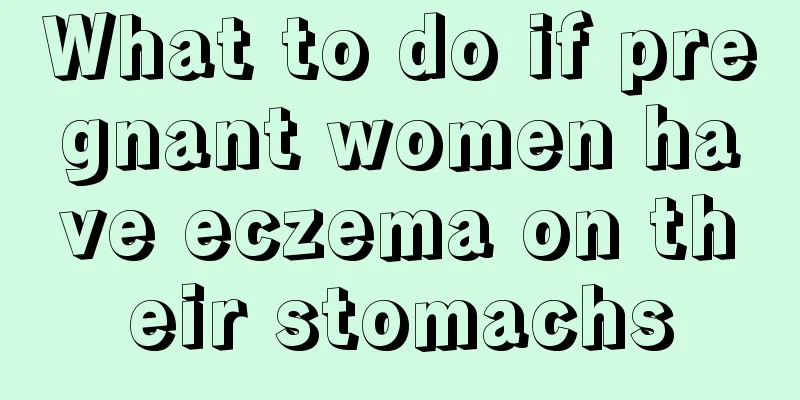 What to do if pregnant women have eczema on their stomachs