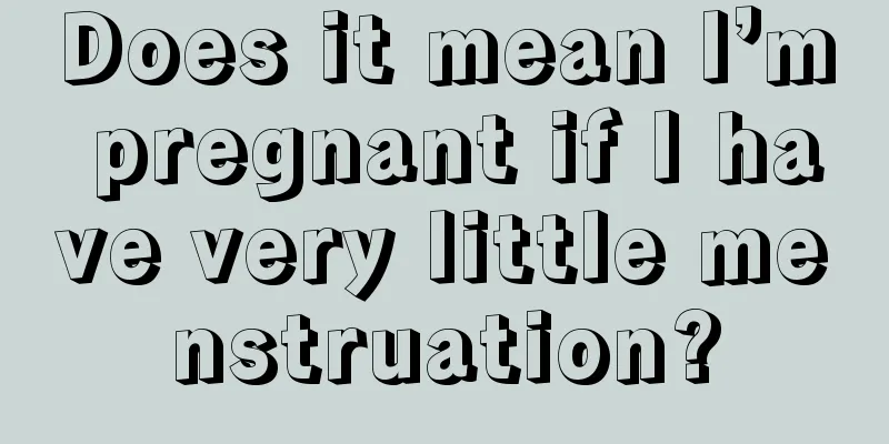 Does it mean I’m pregnant if I have very little menstruation?