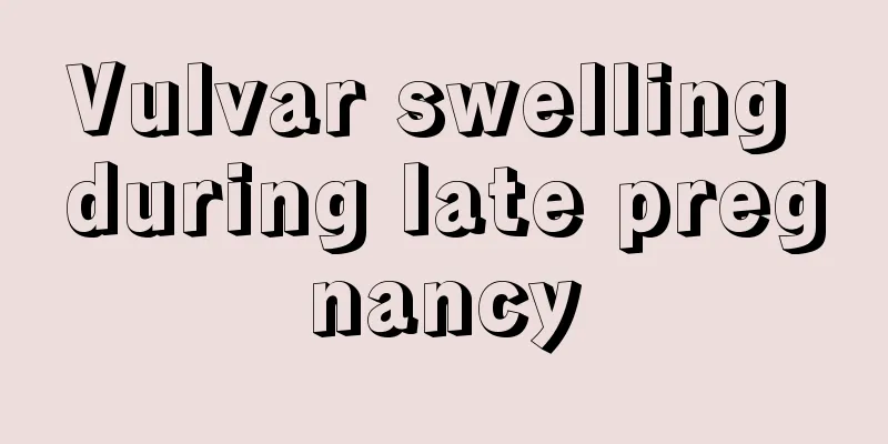 Vulvar swelling during late pregnancy